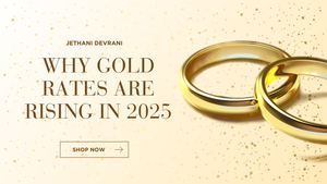Why Gold Rates Are Rising in 2025 – What It Means for Jewelry Buyers
