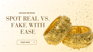 Gold Buying Tips by Jethani Devrani Jewellers – Spot Real vs. Fake with Ease